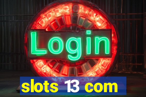 slots 13 com